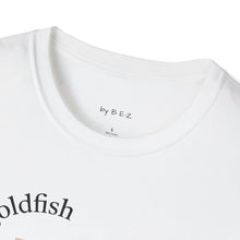Load image into Gallery viewer, be a goldfish Unisex T-Shirt by B E-Z