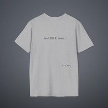 Load image into Gallery viewer, No Hate Zone Unisex T-Shirt by B E-Z
