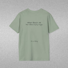 Load image into Gallery viewer, When Black Ink Met White Empty Pages (Back of Shirt) Unisex T-Shirt by B E-Z - It's A Thing