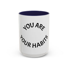 Load image into Gallery viewer, YOU ARE YOUR HABITS Coffee Mug (15oz)