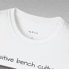 Load image into Gallery viewer, Positive Bench Culture Unisex T-Shirt by B E-Z