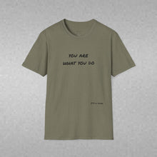 Load image into Gallery viewer, You are what you do…Unisex T-Shirt by B E-Z