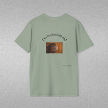Load image into Gallery viewer, I'm basketball old Unisex T-Shirt by B E-Z