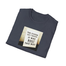Load image into Gallery viewer, The System is… - Unisex T-Shirt