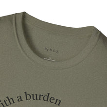 Load image into Gallery viewer, blessed with a burden Unisex T-Shirt by B E-Z