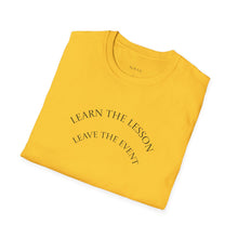 Load image into Gallery viewer, Learn the lesson Leave the event…Unisex T-Shirt by B E-Z