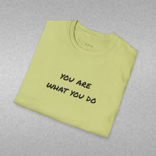 Load image into Gallery viewer, You are what you do…Unisex T-Shirt by B E-Z