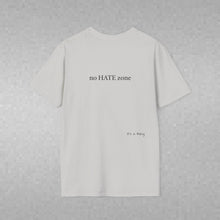 Load image into Gallery viewer, no Hate zone Unisex T-Shirt by B E-Z