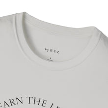 Load image into Gallery viewer, Learn the lesson Leave the event…Unisex T-Shirt by B E-Z