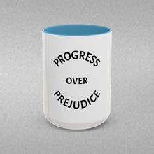 Load image into Gallery viewer, PROGRESS OVER PREJUDICE Coffee Mug (15oz)