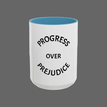 Load image into Gallery viewer, PROGRESS OVER PREJUDICE Coffee Mug (15oz)