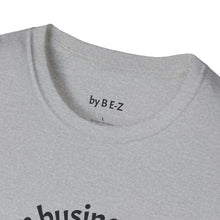 Load image into Gallery viewer, Stand of business Unisex T-Shirt by B E-Z