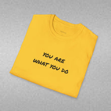 Load image into Gallery viewer, you are what you do…Unisex T-Shirt by B E-Z