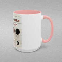 Load image into Gallery viewer, HOW DO YOU LIKE YOUR Coffee Mug (15oz)