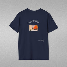Load image into Gallery viewer, be a goldfish Unisex T-Shirt by B E-Z