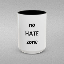 Load image into Gallery viewer, no HATE zone Coffee Mug (15oz)