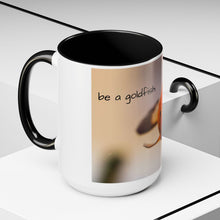 Load image into Gallery viewer, be a goldfish Coffee Mug (15oz)