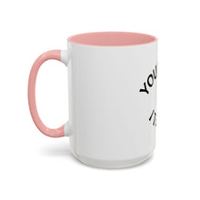 Load image into Gallery viewer, YOU REACH, I TEACH Coffee Mug (15oz)