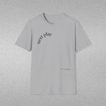Load image into Gallery viewer, next play Unisex T-Shirt by B E-Z
