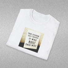 Load image into Gallery viewer, The System is…Unisex T-Shirt