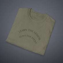 Load image into Gallery viewer, Learn the lesson Leave the event…Unisex T-Shirt by B E-Z