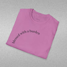 Load image into Gallery viewer, blessed with a burden Unisex T-Shirt by B E-Z