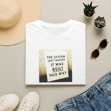 Load image into Gallery viewer, The System is…Unisex T-Shirt