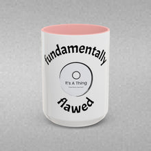 Load image into Gallery viewer, Fundamentally Flawed Coffee Mug (15oz)