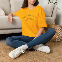 Load image into Gallery viewer, Be Where Your Feet Are Unisex T-Shirt by B E-Z