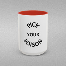 Load image into Gallery viewer, PICK YOUR POISON Coffee Mug (15oz)