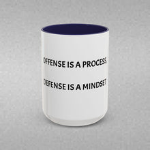 Load image into Gallery viewer, OFFENSE IS A PROCESS, DEFENSE IS A MINDSET Coffee Mug (15oz)