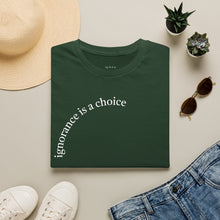 Load image into Gallery viewer, ignorance is a choice Unisex T-Shirt by B E-Z