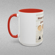 Load image into Gallery viewer, HOW DO YOU LIKE YOUR Coffee Mug (15oz)