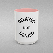 Load image into Gallery viewer, DELAYED NOT DENIED Coffee Mug (15oz)