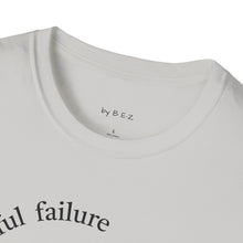 Load image into Gallery viewer, successful failure Unisex T-Shirt by B E-Z