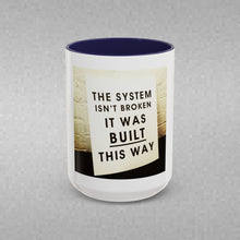 Load image into Gallery viewer, The System is…. Coffee Mug (15oz)