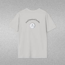Load image into Gallery viewer, read banned books Unisex T-Shirt by B E-Z