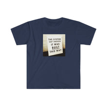 Load image into Gallery viewer, Copy of System Not Broken - Unisex Softstyle T-Shirt / 6 colors available