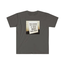 Load image into Gallery viewer, Copy of System Not Broken - Unisex Softstyle T-Shirt / 6 colors available