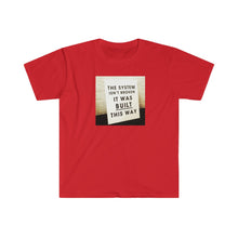 Load image into Gallery viewer, Copy of System Not Broken - Unisex Softstyle T-Shirt / 6 colors available
