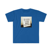 Load image into Gallery viewer, Copy of System Not Broken - Unisex Softstyle T-Shirt / 6 colors available