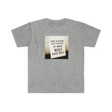 Load image into Gallery viewer, Copy of System Not Broken - Unisex Softstyle T-Shirt / 6 colors available