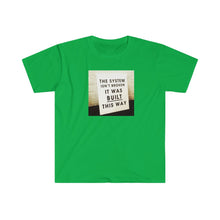 Load image into Gallery viewer, Copy of System Not Broken - Unisex Softstyle T-Shirt / 6 colors available