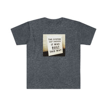 Load image into Gallery viewer, Copy of System Not Broken - Unisex Softstyle T-Shirt / 6 colors available