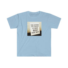 Load image into Gallery viewer, Copy of System Not Broken - Unisex Softstyle T-Shirt / 6 colors available