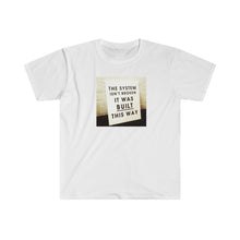Load image into Gallery viewer, Copy of System Not Broken - Unisex Softstyle T-Shirt / 6 colors available