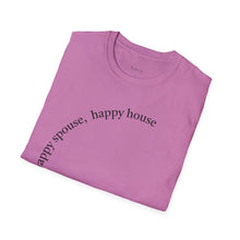 Load image into Gallery viewer, happy spouse, happy house Unisex T-Shirt by B E-Z
