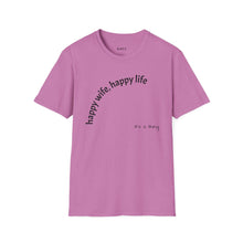 Load image into Gallery viewer, happy wife, happy life Unisex T-Shirt by B E-Z

