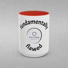 Load image into Gallery viewer, Fundamentally Flawed Coffee Mug (15oz)
