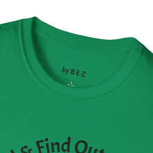 Load image into Gallery viewer, F Around &amp; Find Out Unisex T-Shirt by B E-Z
